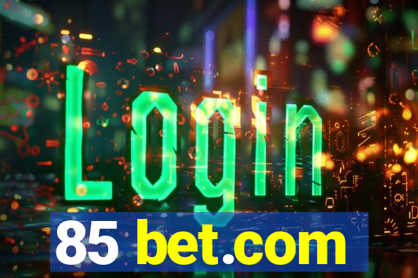 85 bet.com